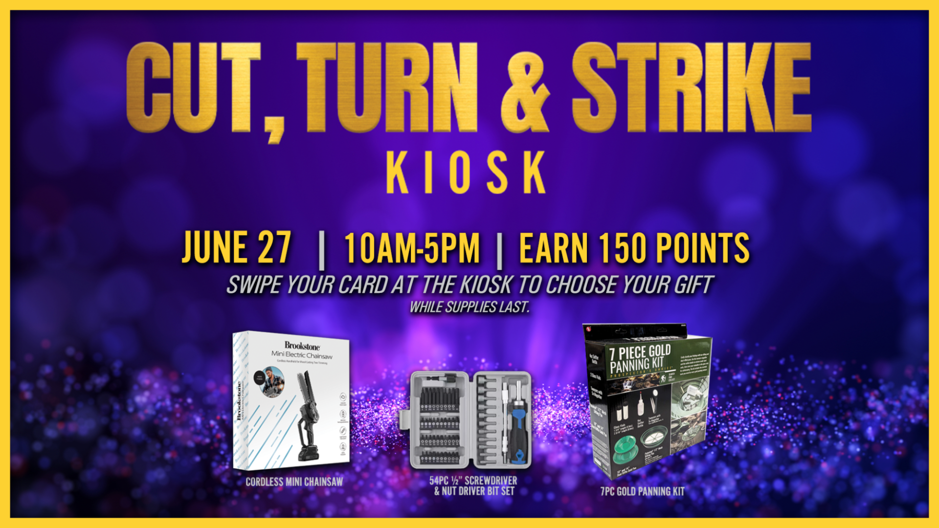 Purple promotional graphic showing cordless mini chainsaw, screwdriver bit set, and gold panning kit for a kiosk gift event requiring 150 points.