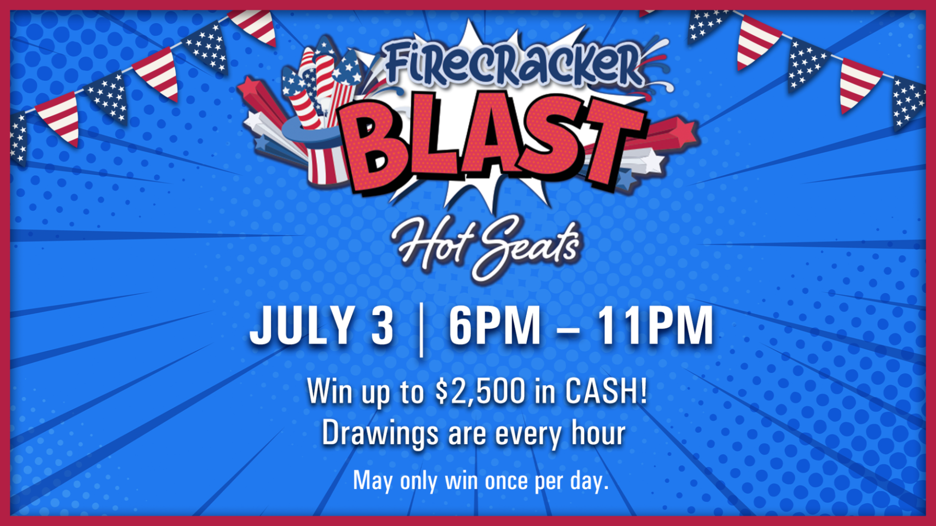 Patriotic fireworks and top hat graphic promoting a July 3 event offering hourly cash prizes up to $2,500.