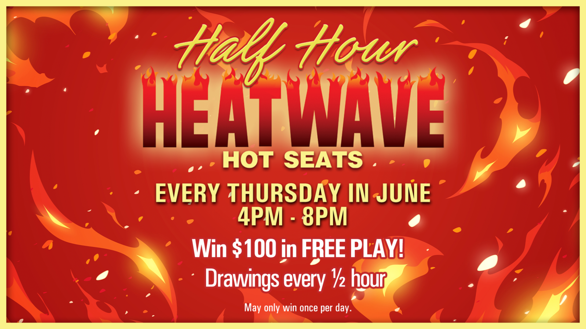 Fiery red and orange graphic promoting a June hot seat event with $100 free play drawings every half hour.