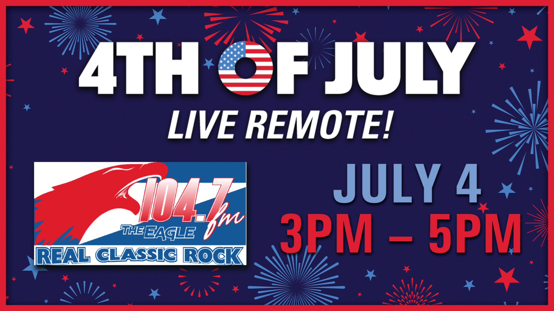 Patriotic fireworks and stars promoting a July 4 live radio broadcast with 104.7 The Eagle.