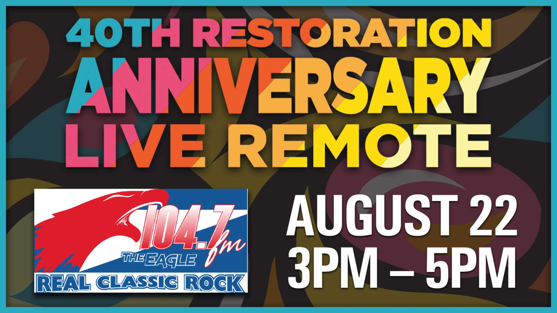 40th Restoration Anniversary Live Remote poster featuring 104.7 FM The Eagle and event details for August 22 at KLA‑MO‑YA Casino.