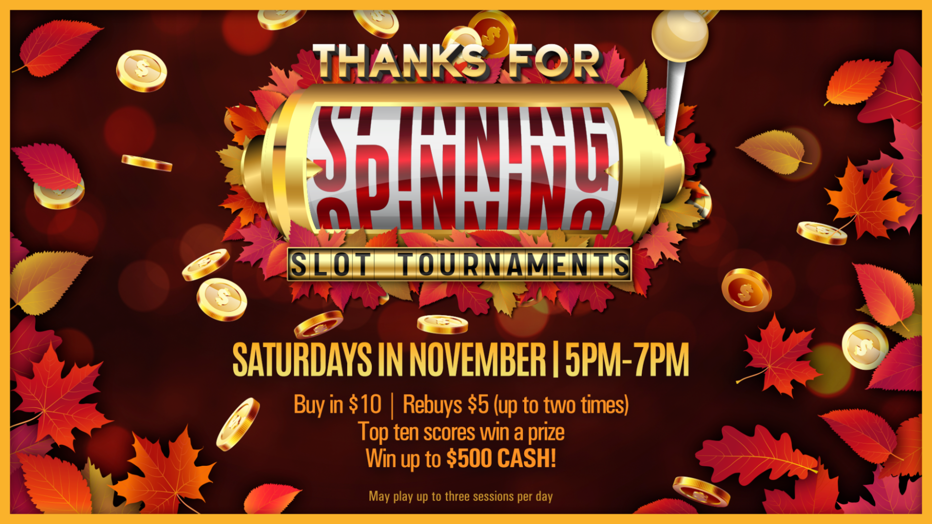 Thanks for Spinning Slot Tournament at KLA-MO-YA Casino every Saturday in November from 5 PM to 7 PM featuring cash prizes up to $500 and multiple tournament sessions.
