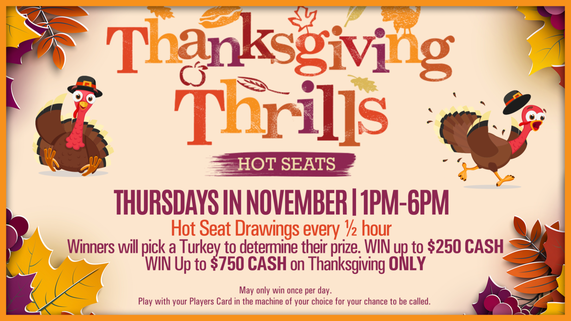 Thanksgiving Thrills Hot Seats promotion at KLA-MO-YA Casino featuring half-hour hot seat drawings every Thursday in November with prizes up to $250 cash and up to $750 cash on Thanksgiving Day.